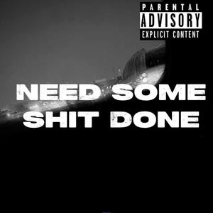 Need Some **** Done (Explicit)