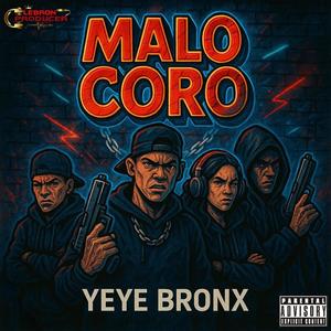 MALO CORO (feat. Yeye Bronx)