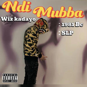 Ndi Muba (Wiz Kadayo ft 1981 Bc & Slp|feat. wiz kadayo, Slp & 1981 Bc|Explicit)