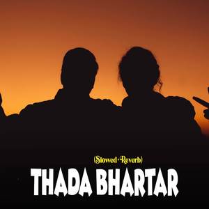 Thada Bhartar (Slowed+Reverb)