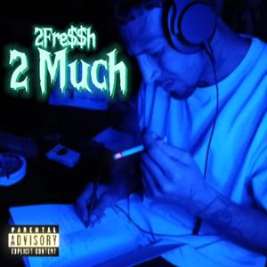 2 Much (Explicit)