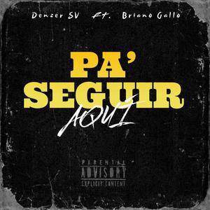 Pa' Seguir Aquí (feat. Briano gallo) [Explicit]