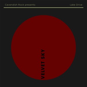 Cavendish Rock presents Lake Drive: Velvet Sky