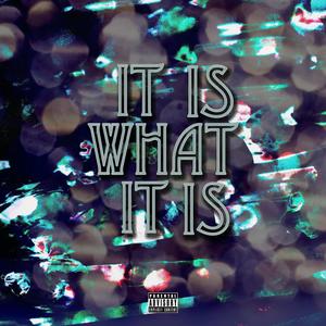 It Is What It Is (Explicit)