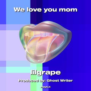 We love you mom
