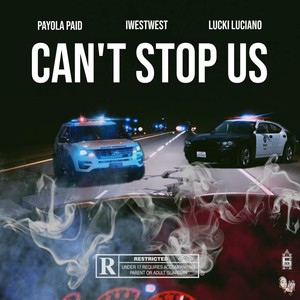 Can’t Stop Us (feat. Payola Paid & Luckie Luciano)