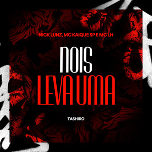 Nois Leva Uma (Explicit)