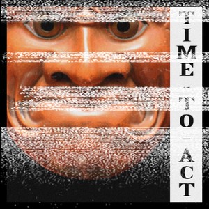 Time to Act (Explicit)