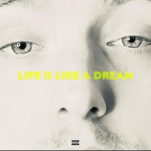 Life Is Like A Dream (Explicit)