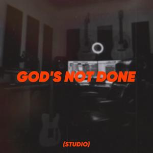 God's Not Done (Studio)