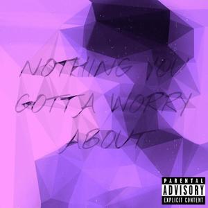 nothing to worry about (Explicit)