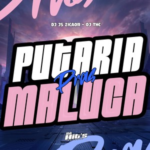 Putaria Pras Maluca (Explicit)