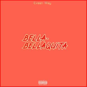 Bella, Bellaquita, Bellaka