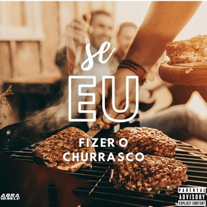 Se Eu Fizer o Churrasco (Explicit)