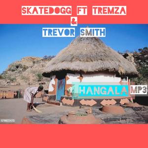 Hangala(feat. Tremza & Trevor Smith)