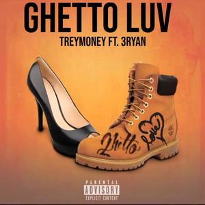 Ghetto Luv (feat. 3 Ryan) (Explicit)