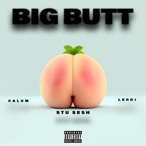 Big Butt (Explicit)