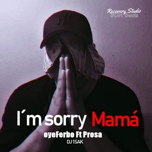 Im Sorry Mamá