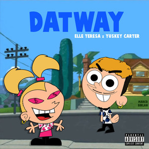Dat Way(feat. Elle Teresa & Yuskey Carter) (Explicit)