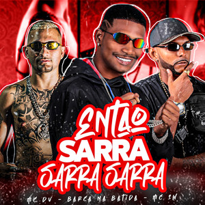 Então Sarra Sarra Sarra (Explicit)
