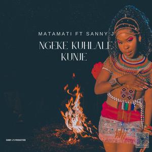 Ngeke Kuhlale Kunje (feat. Matamati)