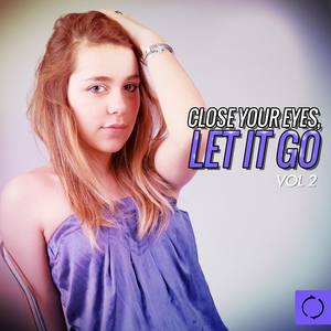 Close Your Eyes Let It Go Vol.2