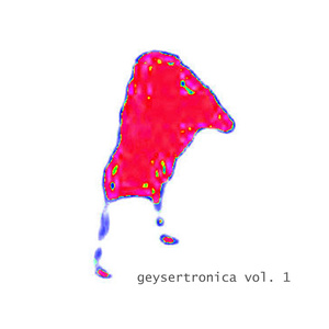 Geysertronica Vol. 1