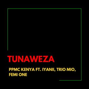 Tunaweza (feat. Iyanii, Trio Mio & Femi One)