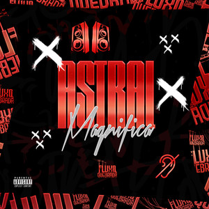 ASTRAL MAGNÍFICA (Explicit)