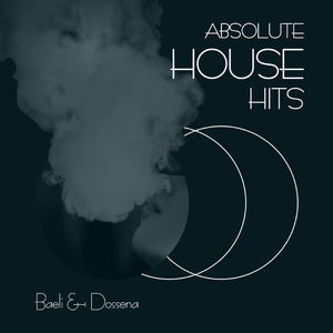 Baeli & Dossena - Absolute House Hits