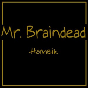 Mr. Braindead (Explicit)