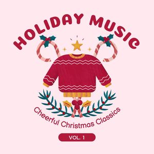 Holiday Music - Cheerful Christmas Classics, Vol. 01
