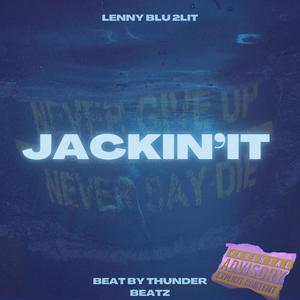 Lenny Blu - Jackin'It (feat. Thunder Beatz) (Explicit)
