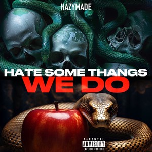 Hate Some Thangs We Do (Explicit)