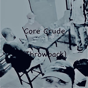 Core Crude (throwback) [Explicit]