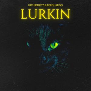 Lurkin (feat. BDEduardo) [Explicit]