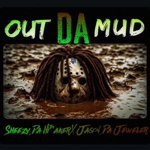 Out Da Mud (feat. Sheezy Da Hitmaker) [Explicit]