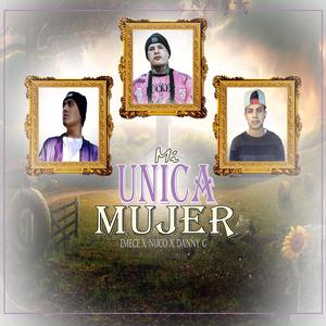 Mi Unica Mujer (feat. Nuco, Danny G & Falsa Familia)