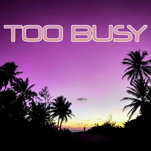 Too Busy