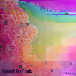 Beneath the Pixels