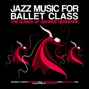 Jazz Music for Ballet Class (The Songs of George Gershwin)