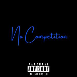 No Competition (feat. Ayesavy) (Explicit)