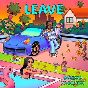 Leave (feat. Big Eph) [Explicit]