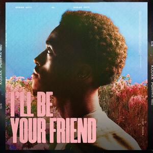 I'LL BE YOUR FRIEND