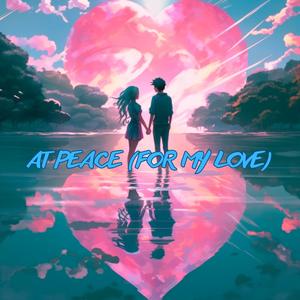At Peace (For My Love) (feat. Arista Talukdar)