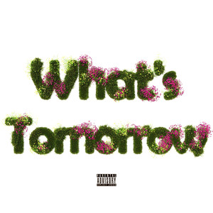 What's Tomorrow (Explicit)