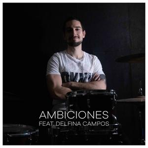 Ambiciones (feat. Delfina Campos)