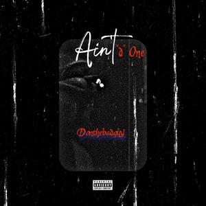 Ain't D ONe (Explicit)