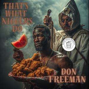 That's What Niggers Do (Explicit)