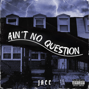 Ain’t No Question (Explicit)